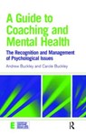 A Guide to Coaching and Mental Health - Andrew Buckley ; Carole Buckley - 9780415394598