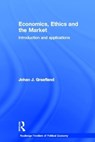 Economics, Ethics and the Market - JOHAN J. (TILBURG UNIVERSITY,  The Netherlands) Graafland - 9780415407700
