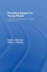 Providing Support to Young People - HAZEL L. (CANTERBURY CHRIST CHURCH UNIVERSITY,  UK) Reid ; Alison J. (Canterbury Christ Church University, UK) Fielding - 9780415419598