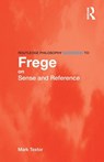 Routledge Philosophy GuideBook to Frege on Sense and Reference - Mark (King's College London Textor - 9780415419628