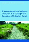 A New Approach to Sediment Transport in the Design and Operation of Irrigation Canals - Herman Depeweg ; Nestor Mendez V - 9780415430654