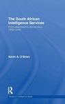 The South African Intelligence Services - Kevin A. O'Brien - 9780415433976