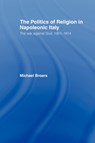 Politics and Religion in Napoleonic Italy - Michael Broers - 9780415443944