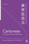 Cantonese: A Comprehensive Grammar - Stephen (The University of Hong Kong) Matthews ; Virginia (The Chinese University of Hong Kong) Yip - 9780415471312