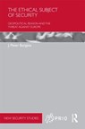 The Ethical Subject of Security - J. PETER (ECOLE NORMALE SUPERIEURE,  Paris, France) Burgess - 9780415499828