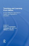 Teaching and Learning from Within - Fred A. J. (Utrecht University Korthagen ; Younghee M. (Southern Oregon University Kim ; William L. (Southern Oregon University Greene - 9780415522472