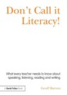 Don't Call it Literacy! - Geoff (King Edward VI School Barton - 9780415536035