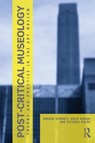Post Critical Museology - Andrew Dewdney ; David Dibosa ; Victoria (Royal College of Art Walsh - 9780415606011