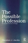 The Possible Profession:The Analytic Process of Change - Theodore J. (in private practice Jacobs - 9780415629546