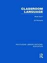 Classroom Language: What Sort (RLE Edu O) - Jill Richards - 9780415689847