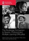 The Routledge Companion to Severe, Profound and Multiple Learning Difficulties - Penny (University of Glasgow Lacey ; Rob Ashdown ; Phyllis (University of South Florida Jones - 9780415709989
