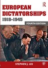 European Dictatorships 1918-1945 - Stephen J. Lee - 9780415736145