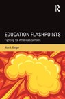 Education Flashpoints - Alan J. (Hofstra University) Singer - 9780415743853