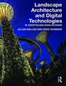 Landscape Architecture and Digital Technologies - Jillian (Melbourne University) Walliss ; Heike (RMIT University) Rahmann - 9780415745857
