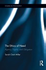 The Ethics of Need - Sarah (University of Memphis Clark Miller - 9780415754422
