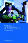 The Future of US-Korean Relations - John Feffer - 9780415770378