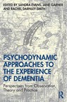 Psychodynamic Approaches to the Experience of Dementia - Sandra Evans ; Jane Garner ; Rachel Darnley Smith - 9780415786652