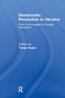 Democratic Revolution in Ukraine - Taras (George Washington University Kuzio - 9780415846981