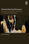 Remembering Dionysus - Susan (Pacifica Graduate Institute Rowland - 9780415855846
