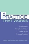 A Practice that Works - PH.D,  Steven M. Harris ; Ph.D, David C. Ivey ; Ph.D., Roy A. Bean - 9780415861168