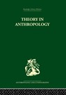 Theory in Anthropology - Robert A. Manners ; David Kaplan - 9780415866675