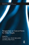 Perspectives on Care at Home for Older People - Christine Ceci ; Kristin Bjoernsdottir ; Mary Ellen Purkis - 9780415895903