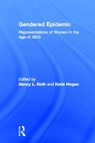Gendered Epidemic - Nancy L. Roth ; Katie Hogan - 9780415917841