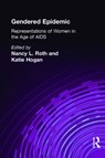 Gendered Epidemic - Nancy L. Roth ; Katie Hogan - 9780415917858