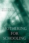 Mothering for Schooling - Alison Griffith ; Dorothy Smith - 9780415950541