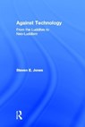 Against Technology - Steven E. Jones - 9780415978675