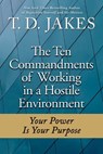 The Ten Commandments Of Working In A Hostile Environment - T.D Jakes - 9780425230374
