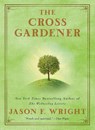 The Cross Gardener - Jason F. Wright - 9780425238851
