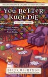 You Better Knot Die - Betty Hechtman - 9780425244586
