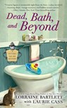 Dead, Bath, and Beyond - Lorraine Bartlett ; Laurie Cass - 9780425265994