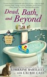 Dead, Bath, and Beyond - Lorraine Bartlett ; Laurie Cass - 9780425265994