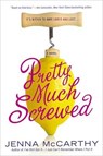Pretty Much Screwed - MCCARTHY,  Jenna - 9780425280683