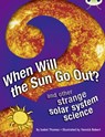 Bug Club Independent Non Fiction Year 5 When Will The Sun Go Out? - Isabel Thomas - 9780435075675