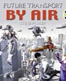 Bug Club Independent Non Fiction Year 4 Grey A Future Transport by Air - Steve Parker - 9780435075903