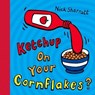 Ketchup on Your Cornflakes? - Nick Sharratt - 9780439950640