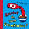 Ketchup on Your Cornflakes? - Nick Sharratt - 9780439950640