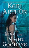 Kiss the Night Goodbye - Keri Arthur - 9780440246541