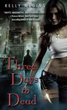 Three Days to Dead - Kelly Meding - 9780440338918