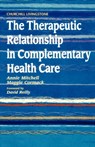 The Therapeutic Relationship in Complementary Health Care - ANNIE (LECTURER IN PSYCHOLOGY AND CLINICAL DIRECTOR,  Doctorate in Clinical and Community Psychology, School of Psychology, Washington Singer Building, University of Exeter, Exeter, UK) Mitchell ; Maggie (Honorary Research Fellow, Department of Psychology, Washington Singer Laboratories, University  - 9780443053191