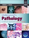 Underwood's Pathology: a Clinical Approach - Simon S. (Professor of Diagnostic Histopathology and Honorary Consultant Cross - 9780443116995