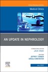 An Update in Nephrology, An Issue of Medical Clinics of North America - Jeffrey Turner ; Ursula (Professor of Medicine Brewster - 9780443129834