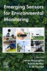 Emerging Sensors for Environmental Monitoring - James (Professor McLaughlin ; Ashish (Associate Professor Mathur ; S. M. (Associate Professor and Associate Dean Tauseef - 9780443138942