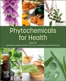 Phytochemicals for Health - Marcello (Associate Professor Locatelli ; Michal (Department of Pharmacognosy; Faculty of Pharmacy with the Division of Laboratory Medicine; Medical University of Bialystok Tomczyk ; Laura (Department of Science and Technology for Humans and the Environment Dugo - 9780443153662