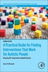 A Practical Guide for Finding Interventions That Work for Autistic People - Susan M. (Ball State University Wilczynski - 9780443156328