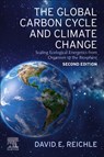 The Global Carbon Cycle and Climate Change - DAVID E. (ASSOCIATE LABTORY DIRECTOR,  Oak Ridge National Laboratory for Environmental, Life, and Social Science; Professor, University of Tennessee, Tennessee, USA) Reichle - 9780443187759