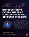 Introduction to Python and Spice for Electrical and Computer Engineers - James C. (Department of Electrical Engineering Squire ; Anthony E. English - 9780443190070